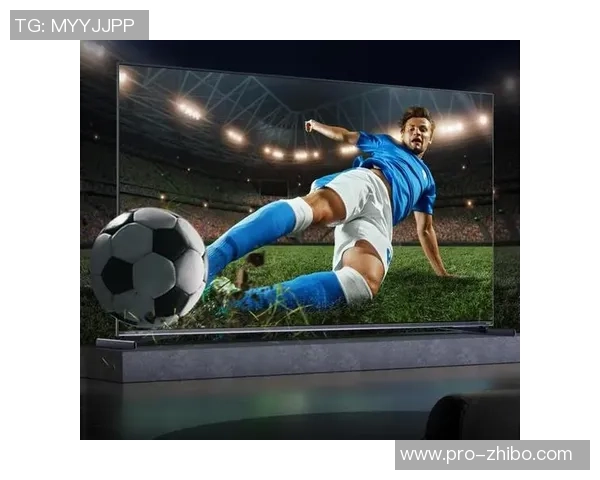 海信电视足球模式全面提升观赛体验让您仿佛置身赛场之中